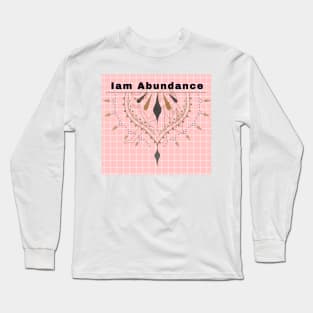 I am abundance. Long Sleeve T-Shirt